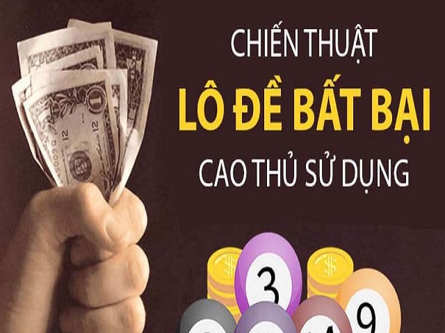 Top 6 chiến thuật đánh lô đề bất bại