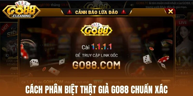 Cách phân biệt thật giả Go88 chuẩn xác