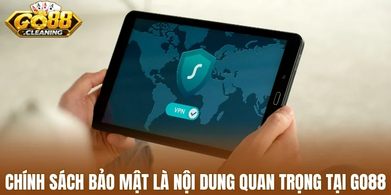 Chính sách bảo mật là nội dung quan trọng tại Go88
