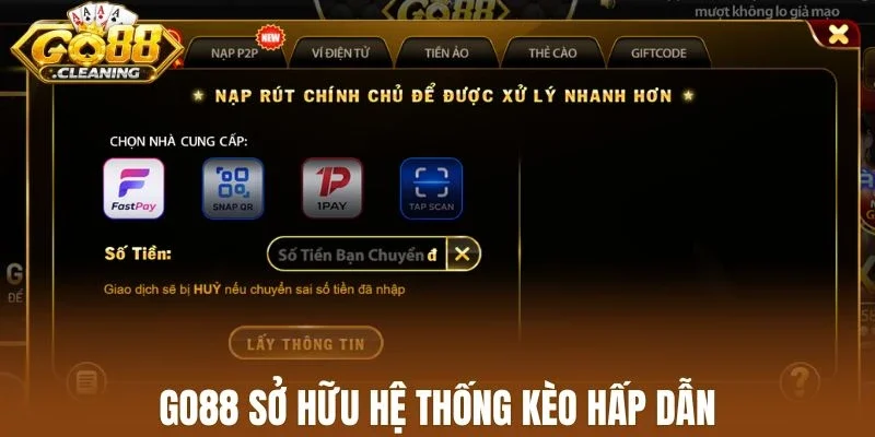 Go88 sở hữu hệ thống kèo hấp dẫn