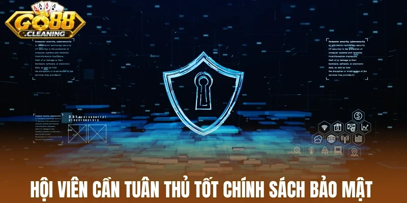 Hội viên cần tuân thủ tốt chính sách bảo mật