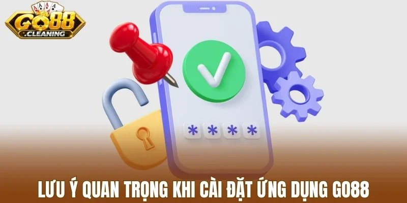 Lưu ý quan trọng khi cài đặt ứng dụng Go88
