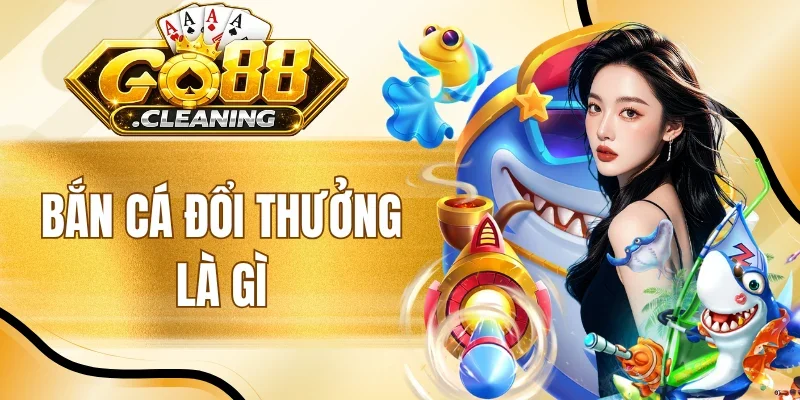 Bắn Cá Đổi Thưởng Là Gì - Game Biển Xanh Nhận Thưởng Lớn