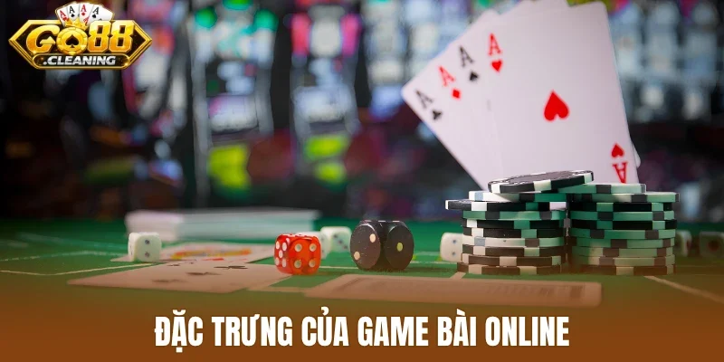 Đặc trưng của game bài online