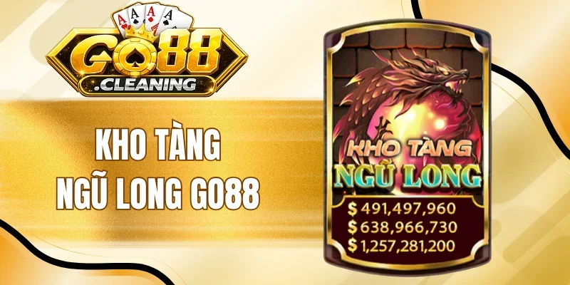 Kho Tàng Ngũ Long Go88 - Săn 7 Thần Long X40 Hũ Khủng