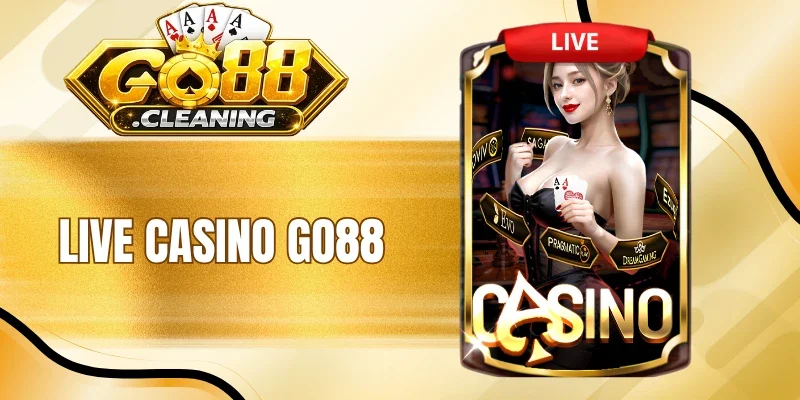 Live Casino Go88 - Tận Hưởng Bàn Cược Thực Tế Đẳng Cấp 