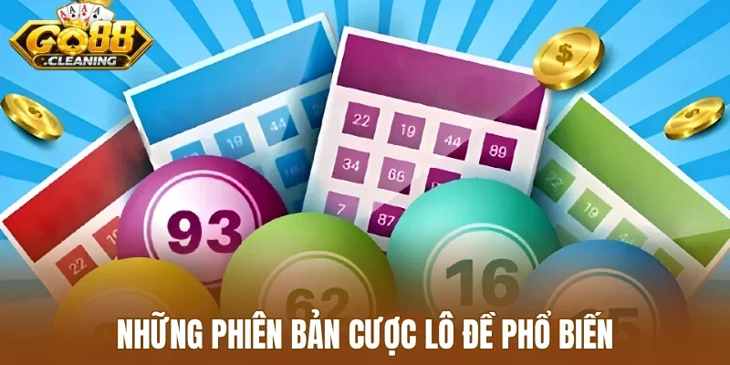 Những phiên bản cược lô đề phổ biến