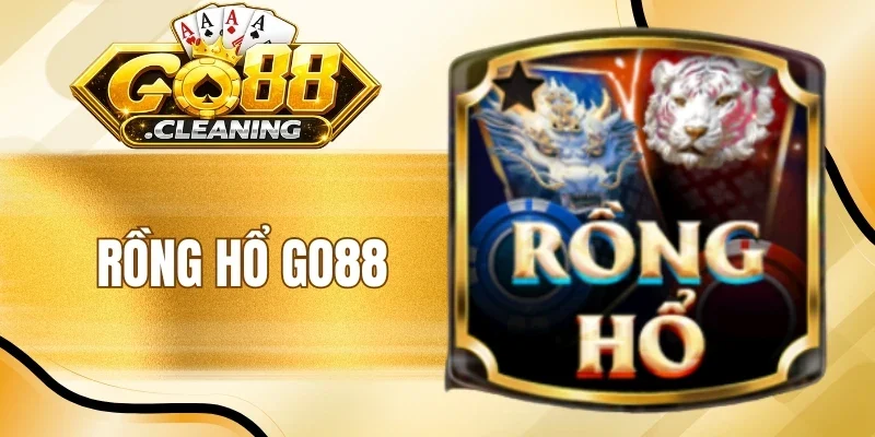 Rồng Hổ Go88 - Chọn Đúng Cửa Game Bài, Nhận Thưởng 1:1 