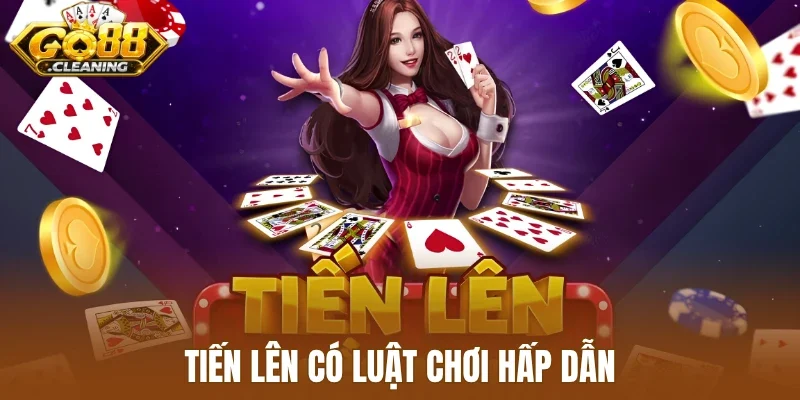 Tiến lên có luật chơi hấp dẫn