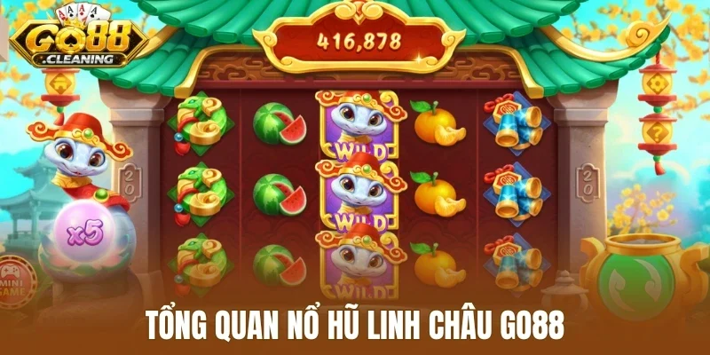 Tổng quan nổ hũ linh châu Go88