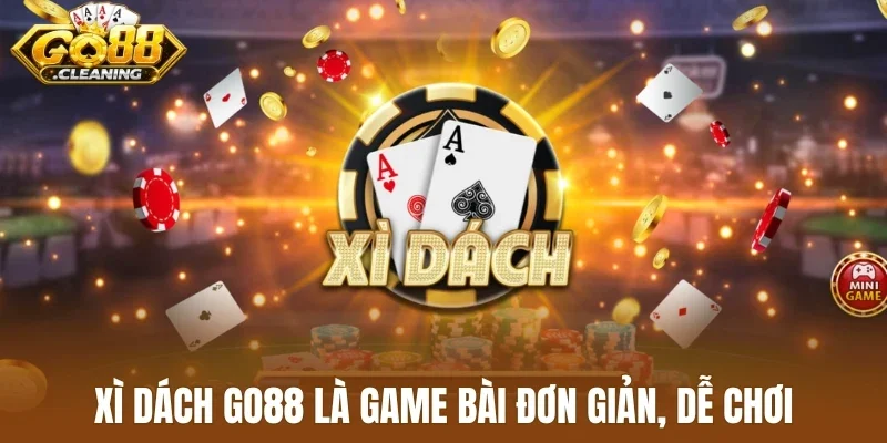 Xì dách Go88 là game bài đơn giản, dễ chơi